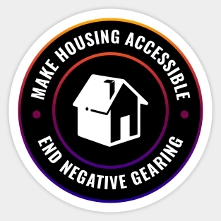 Make Housing Accessible - End Negative Gearing Sticker